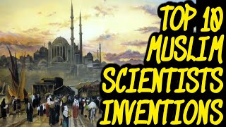 😎TOP 10 GREAT MUSLIM SCIENTISTS INVENTIONS🤯ISLAMIC GOLDEN AGE