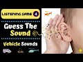 Listening Game 4 - Guess The Sound | Vehicle Sounds | Help Improve Listening Skills