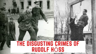 The DISGUSTING Crimes Of Rudolf Höss - The Commandant Of Auschwitz