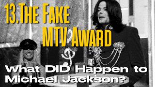 What DID happen to Michael Jackson? Pt 13 (re-upload!)  The Fake MTV Award...