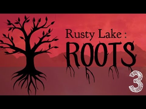 RUSTY LAKE ROOTS Part 3 FINAL