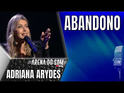 Adriana Arydes - Abandono - Arena do Som