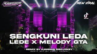 DJ SENGKUNI LEDA LEDE X MELODY GTA • YANG KALIAN CARI-CARI ‼️