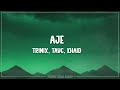 Trinix Aje Feat Tayc Khaid Lyrics mp3