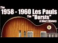 The Gibson Les Pauls, the 1958 - 1960 “Bursts”: A Short History - featuring Jeff McErlain