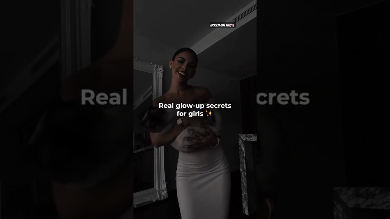 Glow up secrets ✨💝