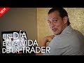 Un día en la vida de un Trader