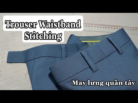 Cách may lưng - Vô lưng quần tây cho đẹp và êm | Np Tailor | các kiểu lưng quần tây đẹp