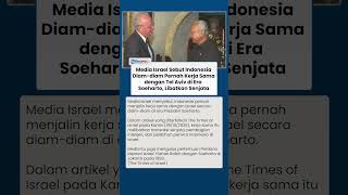 Media Israel Sebut Indonesia Pernah Kerja Sama dengam Tel Aviv secara Diam-diam di Era Soeharto
