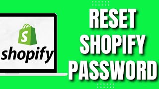 how to change or reset your shopify password (easy)