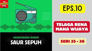 Saur Sepuh Episode 10 Telaga Rena Maha Wijaya  Seri 35  36 sandiwara Radio