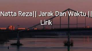 Jarak Dan Waktu || Natta Reza || Lirik