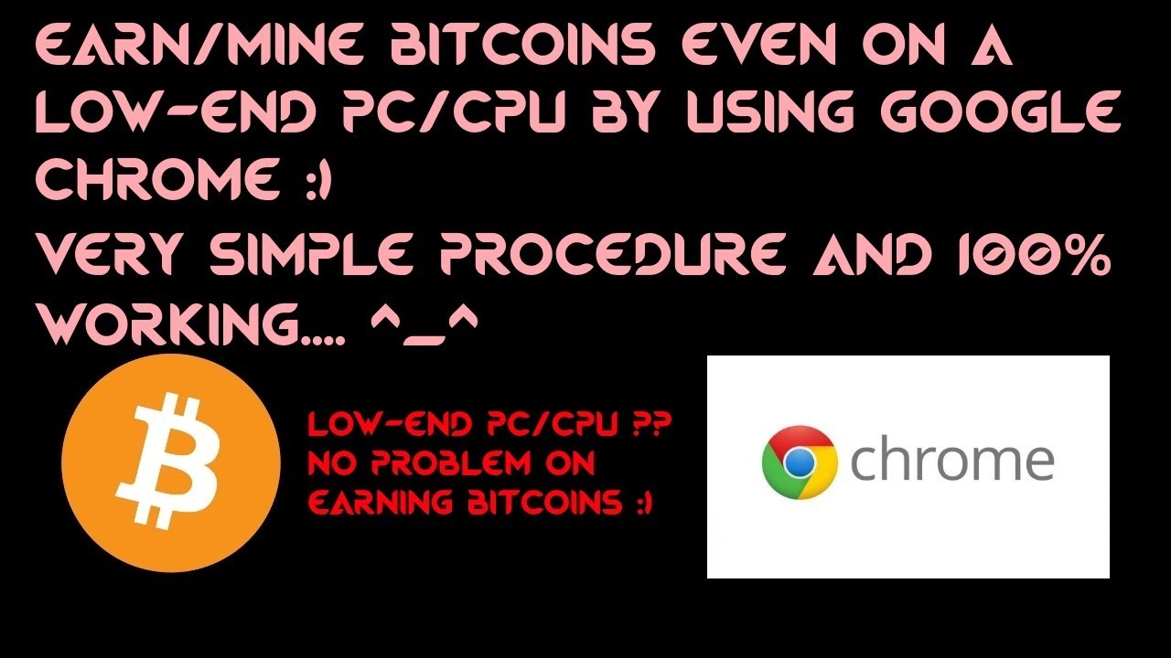 Earn Bitcoin By Using Google Chrome For Low End Pc Cpu 100 Working - 