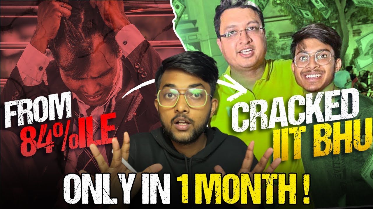 From 86%ile to IIT BHU in 1 Month: My CRAZY JEE Advanced Journey