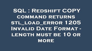 SQL : Redshift COPY command returns stl_load_error 1205 Invalid Date Format - length must be 10 or m