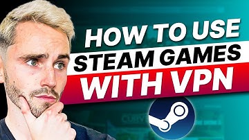 How to Use VPN to Unlock Steam Games Early