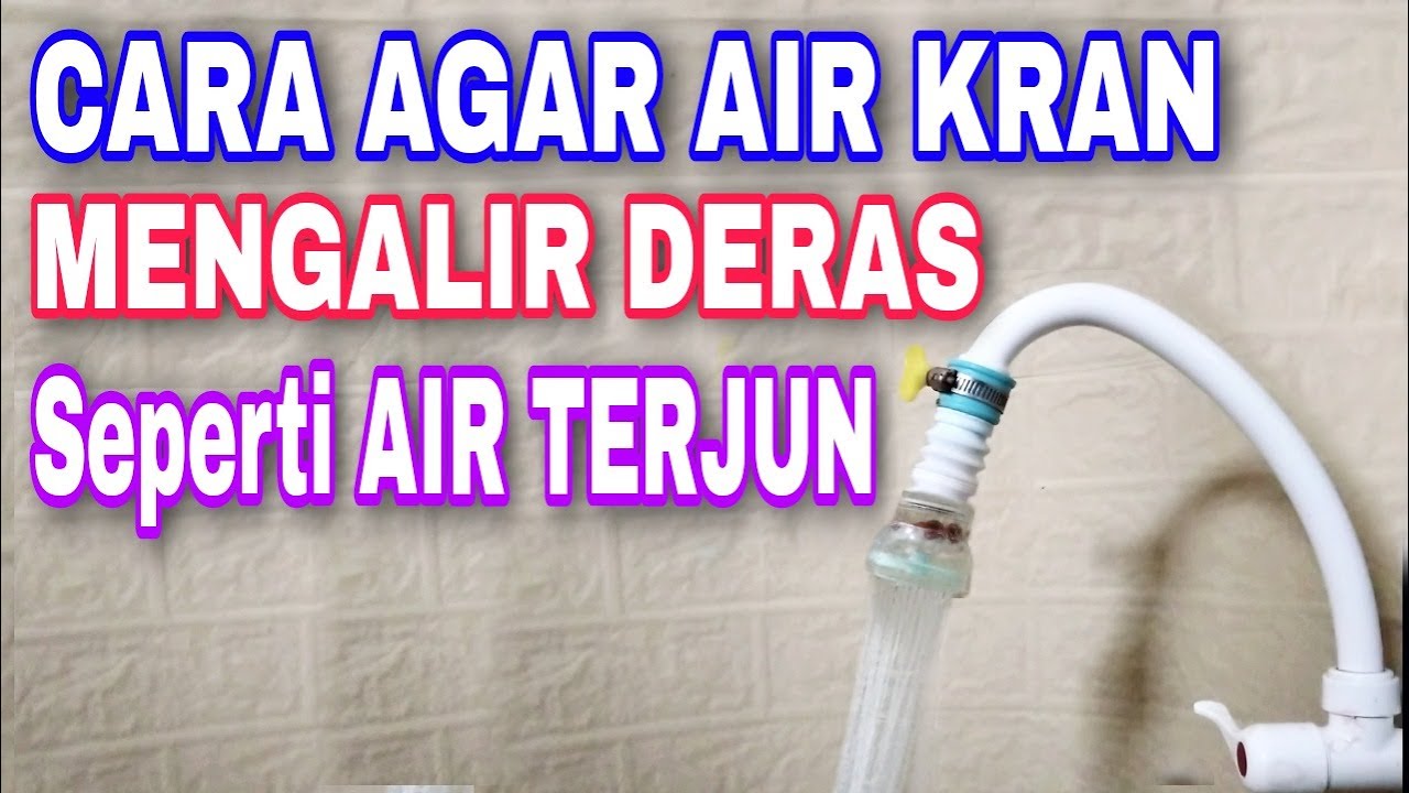 CARA AGAR AIR KRAN MENGALIR DERAS DAN KENCANG YouTube