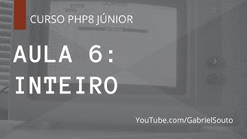 Tipos de Variáveis - Inteiro - CURSO PHP 8 - AULA 6
