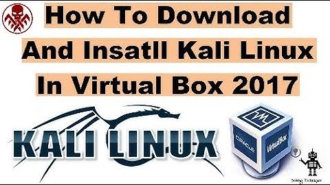 How To Download And Install Kali Linux 2017 - Kali Linux In Virtual Box - Solving Techniques