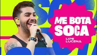ME BOTA SOCA - Lipe Lucena