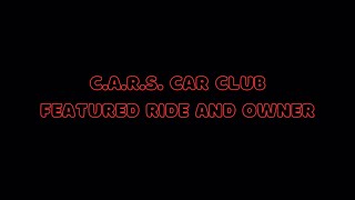 C.A.R.S. Car Club Featured Ride and Owner 5/2/24