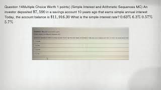 Question 14Multiple Choice Worth 1 points) (Simple Interest and Arithmetic Sequences MC) An investor