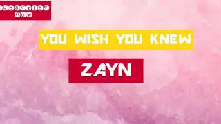 You wish you knew / zayn / lyrics