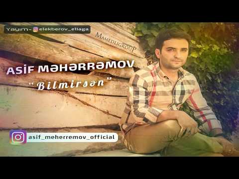 Asif Meherremov Bilmirsen 2017