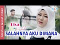 Elsa Pitaloka - Salahnya Aku Dimana (Official Music Video)