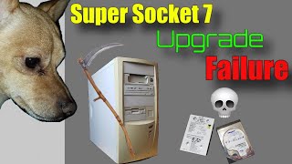 AT Super Socket 7 Upgrade Failure