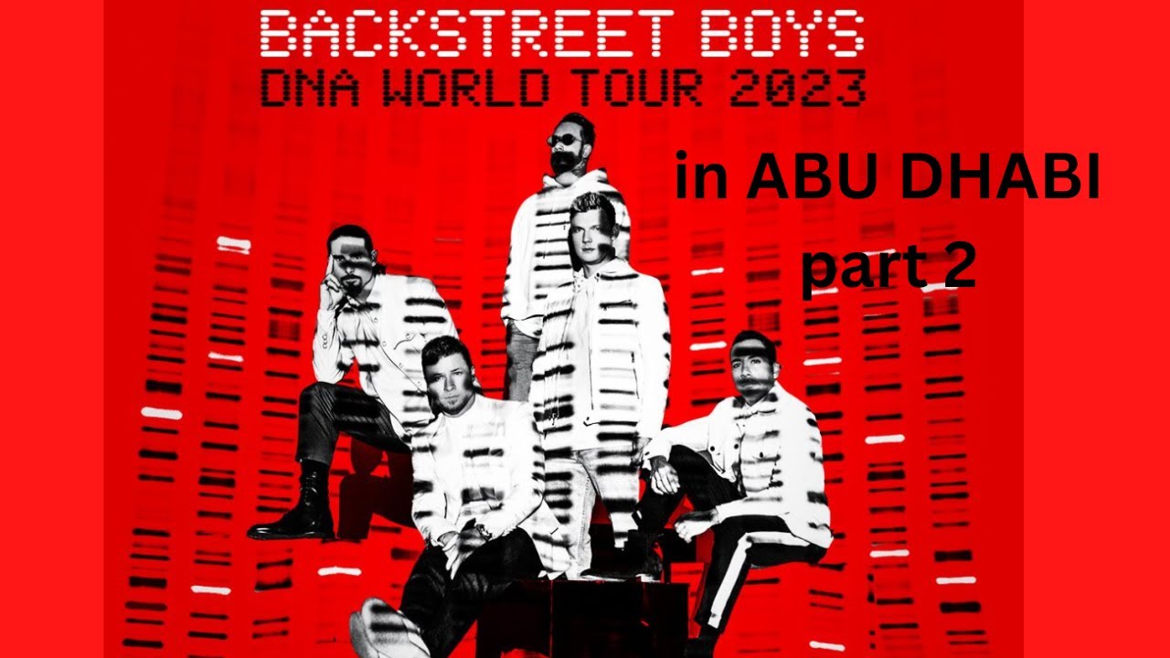 BACKSTREET BOYS DNA WORLD TOUR 2023 IN ABU DHABI PART 2 YouTube