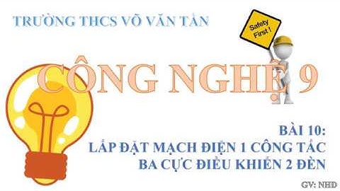 [CN9] - Bài 10: Một công tắc 3 cực điều khiển hai đèn.