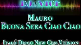 Italo Disco Remix New Gen Version ** MAURO * BUONA SERA CIAO CIAO ** DJ VICE