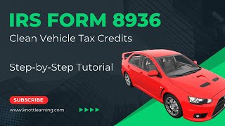 IRS Form 8936 for Clean Vehicle Credits (EV Tax Credits)  StepbyStep Example for 2023