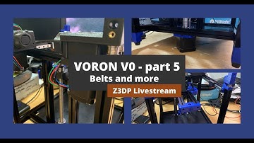 VORON V0 BUILD - part 5 - Belts and more  - Z3DP Live stream