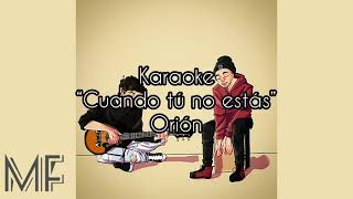 Video thumbnail of "Karaoke “Cuando tú no estás” - Orión"
