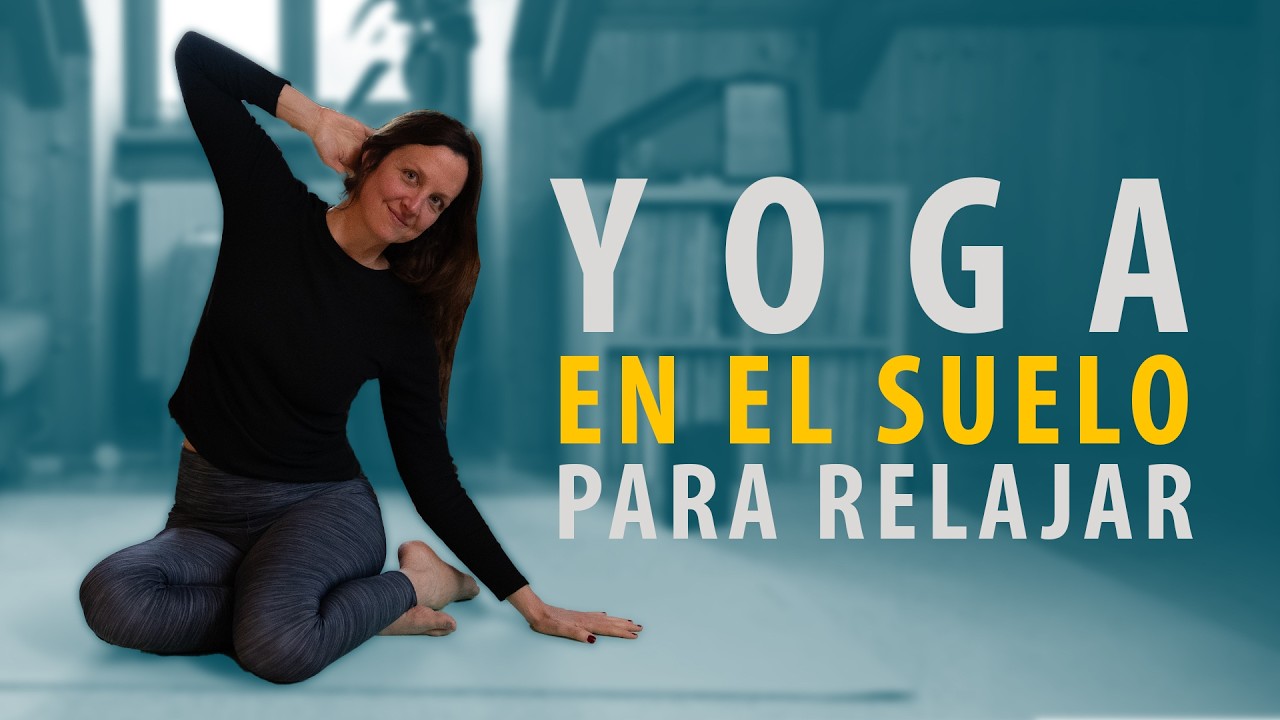 Rutina de Yoga en el Suelo | Relaja Tu Cuerpo y Calma Tu Mente