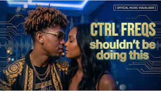 Shouldn't Be Doing This - CTRL FREQS (Toxic R&B / Official Visualizer)