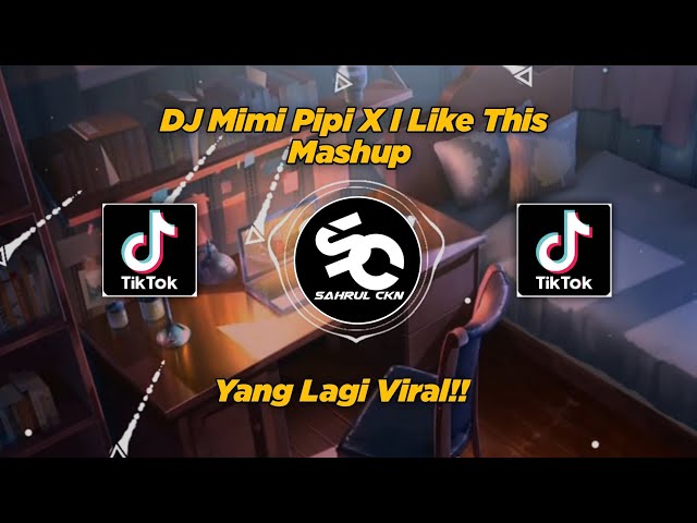 DJ Mimi Pipi X I Like This Mashup Viral TikTok!! - By Sahrul Ckn class=