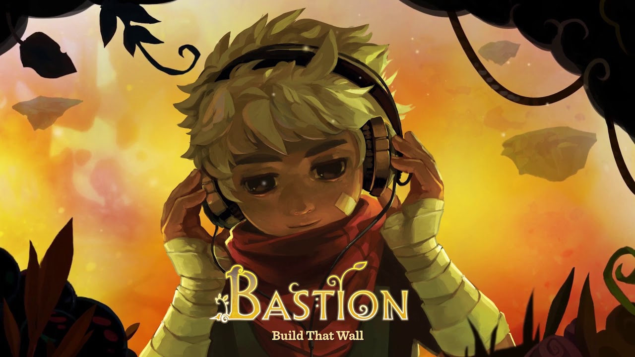 Bastion Original Soundtrack   Build That Wall Zias Theme