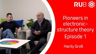 Pioneers in electronic structure theory - Episode 1 - Hardy Groß