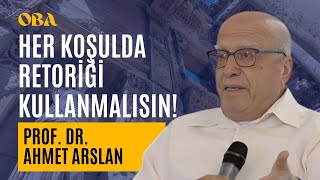 Prof. Dr. Ahmet Arslan: İnandığını Savunmak İçin Retoriği Kullanmalısın
