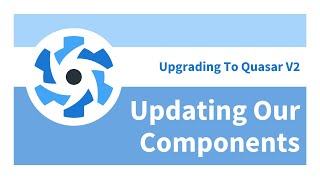 Celebrity Upgrading to Quasar V2 - Updating Our Components Net Worth