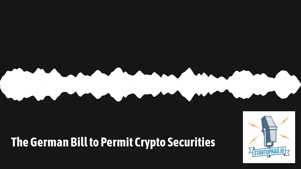 The German Bill to Permit Crypto Securities | Startuprad.io - The Authority on German, Swiss and...