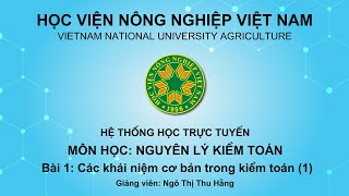 [NGUYÊN LÝ KIỂM TOÁN] Bài 1: Các khái niệm cơ bản trong kiểm toán (Phần 1)