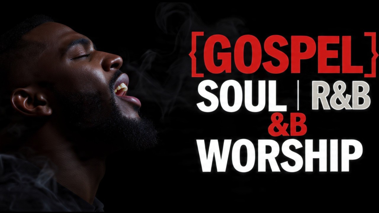 Soul R&B Gospel Worship Collection | 2 Hours of Calm, Prayer & Spiritual Renewal