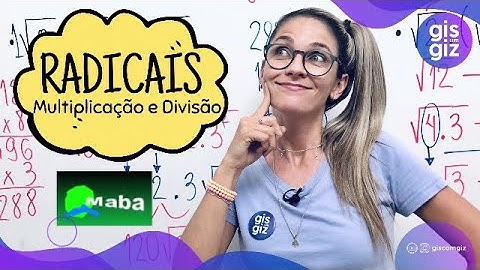MULTIPLICAÇÃO E DIVISÃO COM RADICAIS  -  Com a prof, Gis