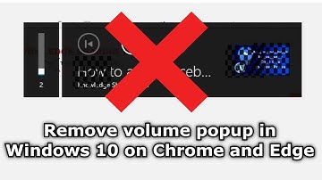 How to remove volume popup overlay in Windows 10 in Chrome and Edge