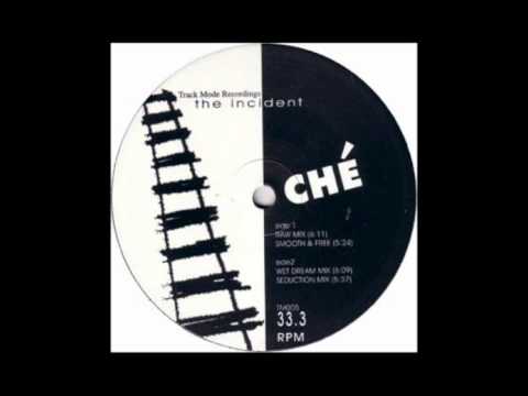 Ché - The incident (Wet Dream Mix)