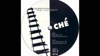 Ché - The incident (Wet Dream Mix)